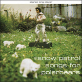 Snow Patrol - Songs for Polarbears [LP]