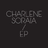 Charlene Soraia - EP [10Inch]