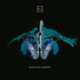 Black Nail Cabaret - Pseudopop [LP]