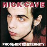 Nick Cave Featuring The Bad Seeds - From Her To Eternity [LP]