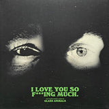 Glass Animals - I Love You F***ing Much [LP]