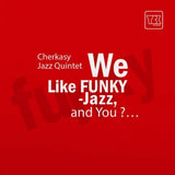 Cherkasy Jazz Quintet - We Like Funky-Jazz And You? [LP] - Coloured