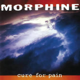 Morphine - Cure For Pain [LP]